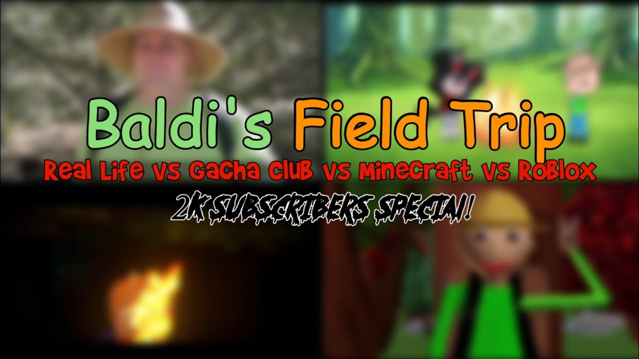 Baldi's Field Trip - Real Life vs Gacha Club vs Minecraft vs Roblox (2K Subs Special!)