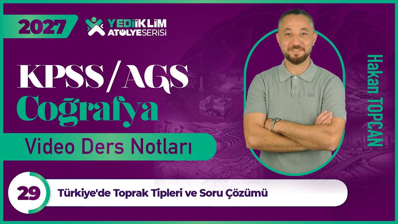 29 - Türkiye de Toprak Tipleri ve Soru Çözümü - Hakan TOPCAN