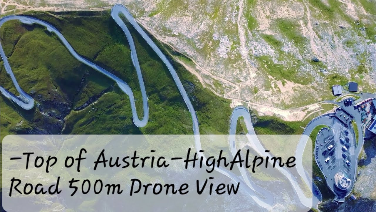 Grossglockner High Alpine Road 2500m+ Elevation - Top of AUSTRIA - 500m DJI Mavic Pro Drone 4K HD