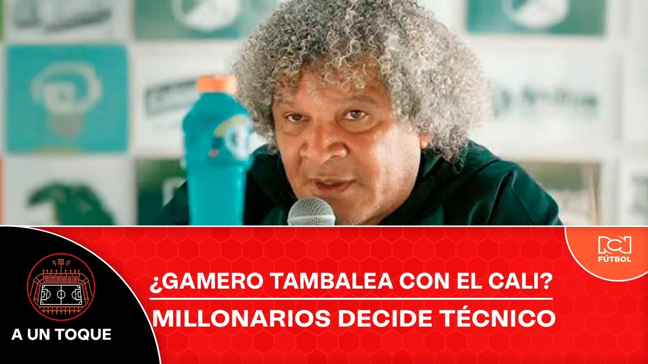 🔴EN VIVO🔴 ¿Gamero tambalea en el Deportivo Cali? - ¿Millonarios define su técnico? | A un Toque