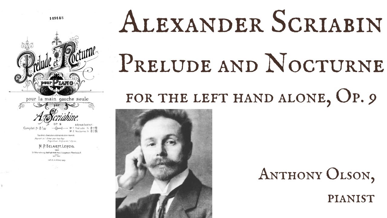 Alexander Scriabin, Prelude and Nocturne for the Left Hand Alone, Op. 9, Anthony Olson, pianist