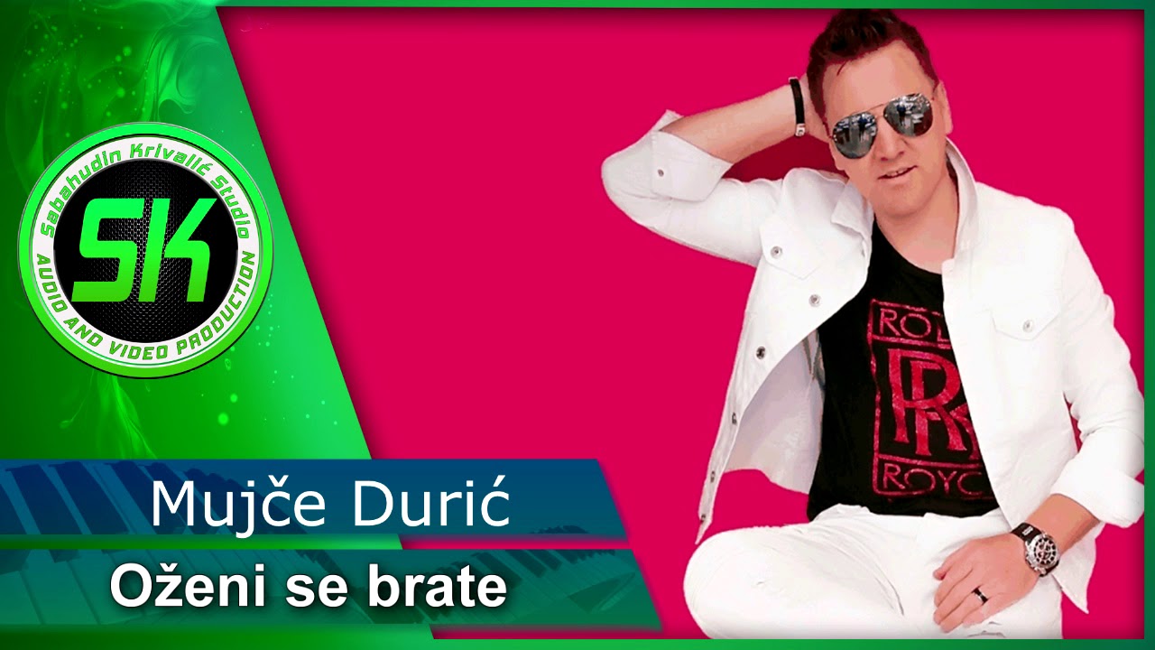 Mujce Duric - Oženi se brate -2018
