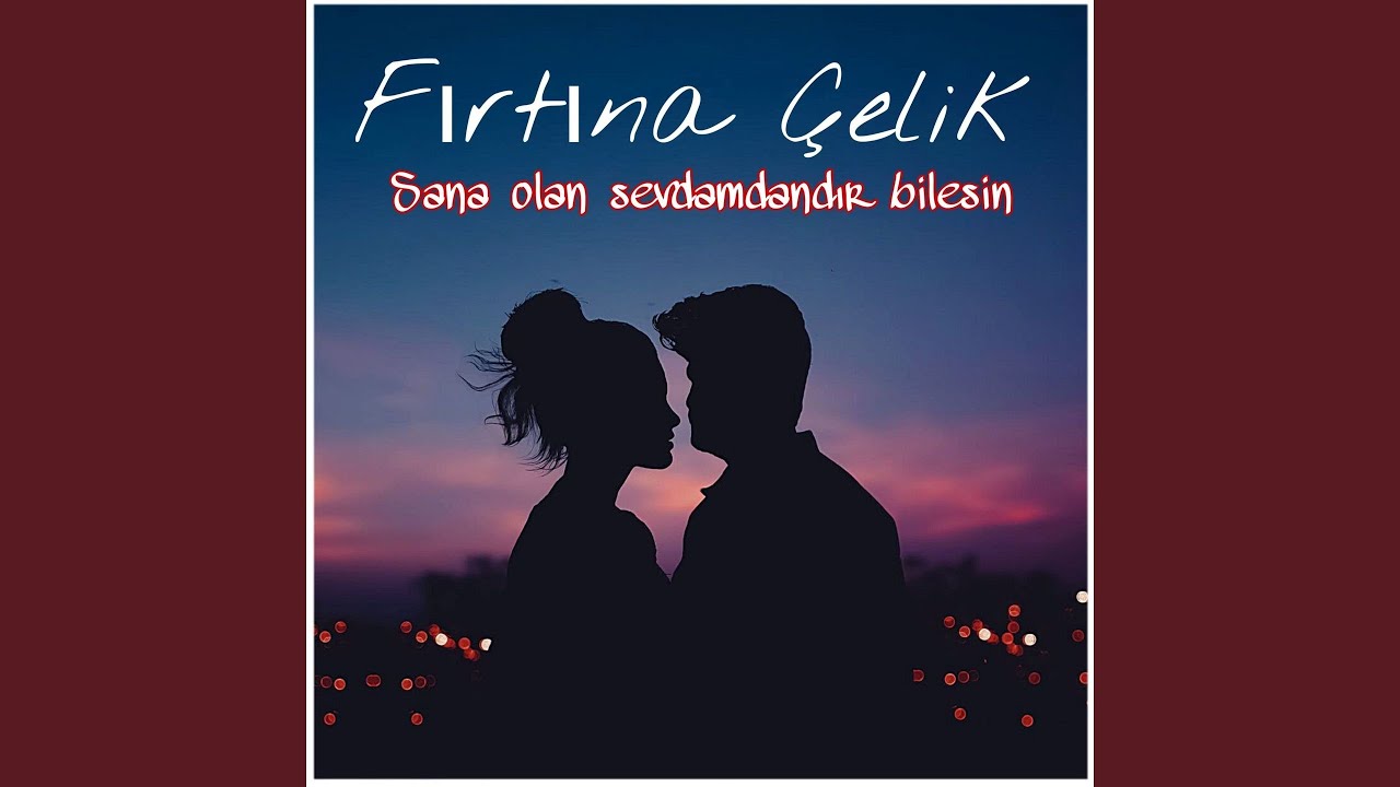 Sana Olan Sevdamdandır Bilesin