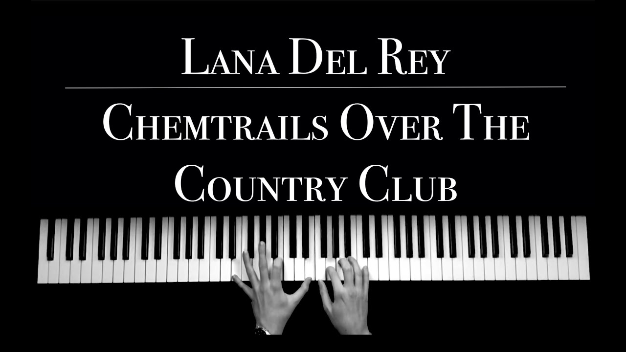Lana Del Rey - Chemtrails Over The Country Club | piano Version