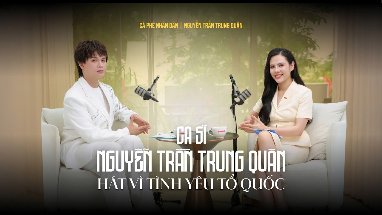 Ca sĩ Nguyễn Trần Trung Quân: Hát vì tình yêu Tổ quốc