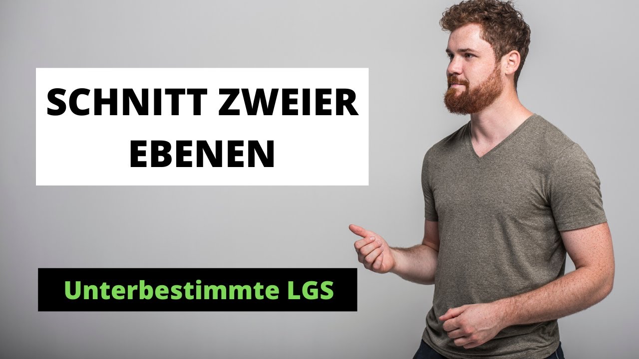 Unterbestimmte Lineare Gleichungssysteme (LGS) lösen am Bsp. Schnitt zweier Ebenen