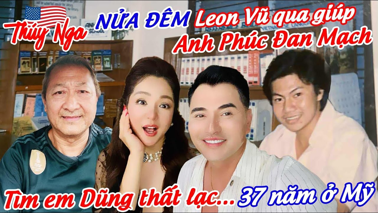 Nửa đêm Leon Vũ qua giúp Anh Phúc Đan Mạch tìm em Dũng thất lạc.. 37 năm ở Mỹ