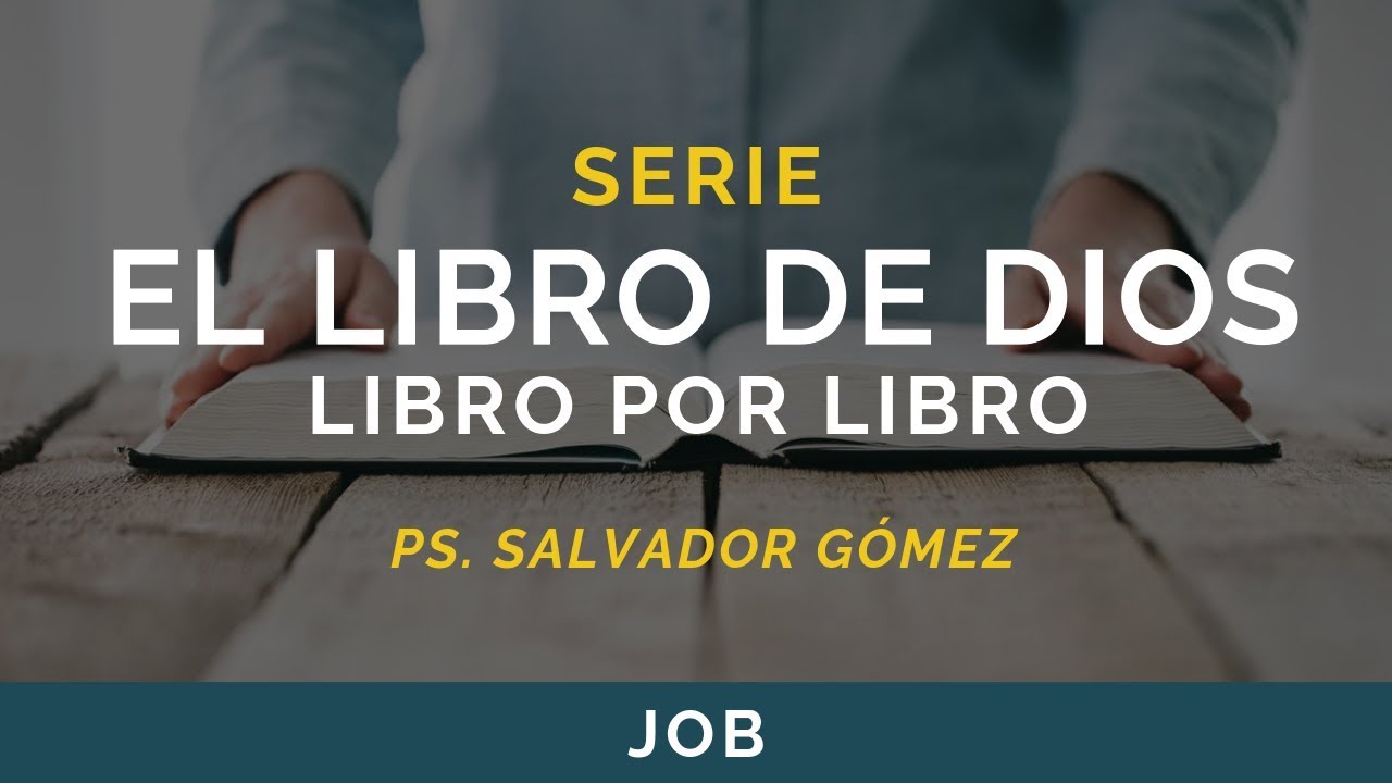 El Libro de Dios: Libro por Libro | JOB | Ps. Salvador Gómez