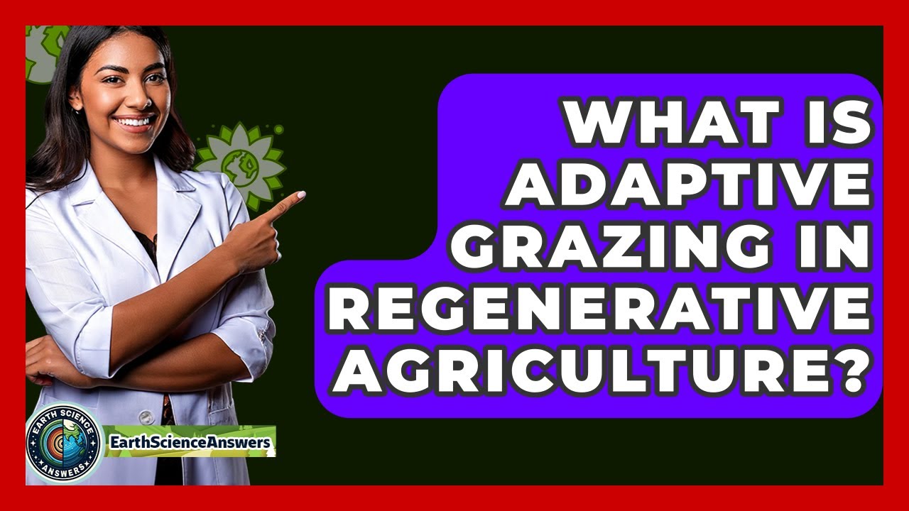 What Is Adaptive Grazing In Regenerative Agriculture? - Earth Science Answers