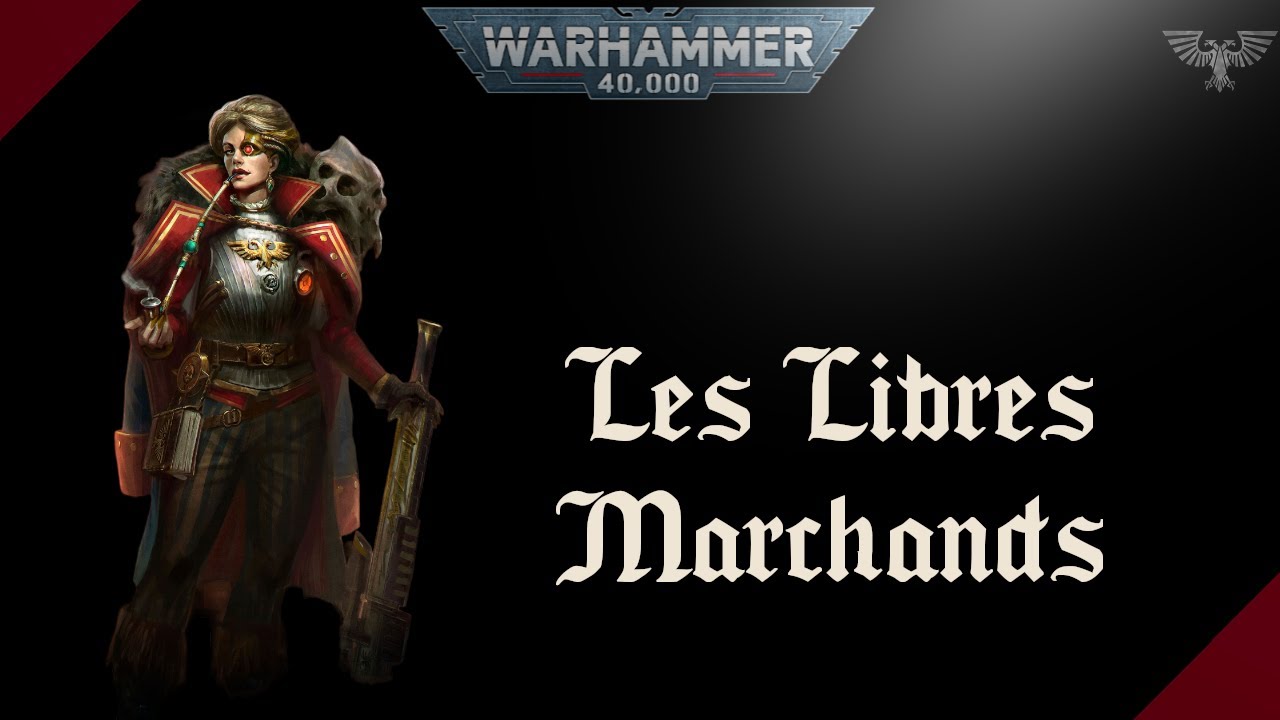 WARHAMMER 40K | Les Libres-Marchands