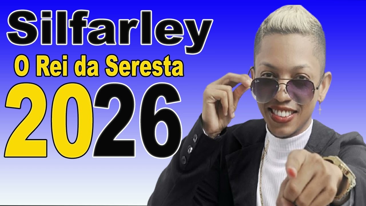 SILFARLEY DA SERESTA 2026 | CD NOVO SILFARLEY 2026 - MUSICAS NOVAS 2026 (REPETORIO ATUALIZADO 2026!