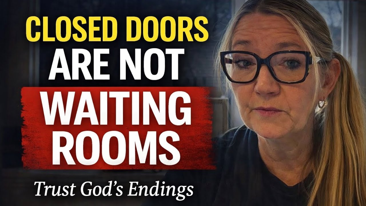 Closed Doors Are Not Waiting Rooms | Discernment, Finality & Trusting God’s Endings