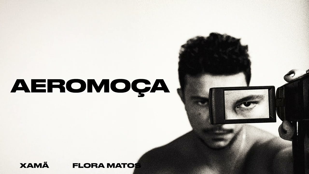Xam&atilde; - Aeromo&ccedil;a Feat. Flora Matos | Prod. Take a Day Trip (Fragmentado)