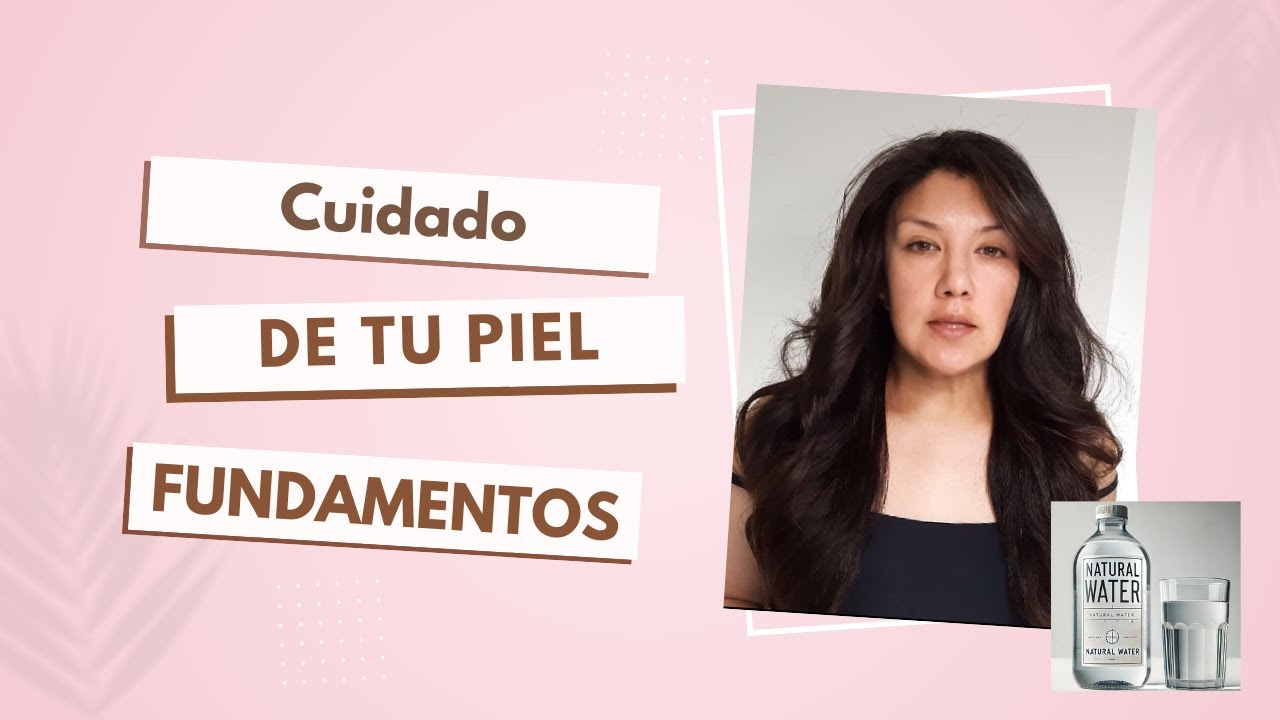 FUNDAMENTOS  del CUIDADO DE LA PIEL | auroramakeup