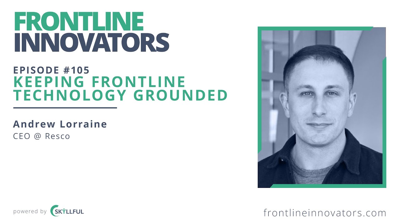 Keeping Frontline Technology Grounded - Episode #105 - Andrew Lorraine