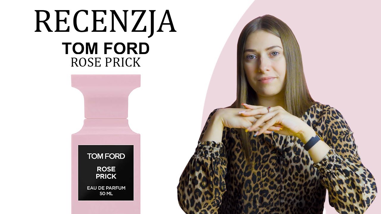 Recenzja Tom Ford Rose Prick