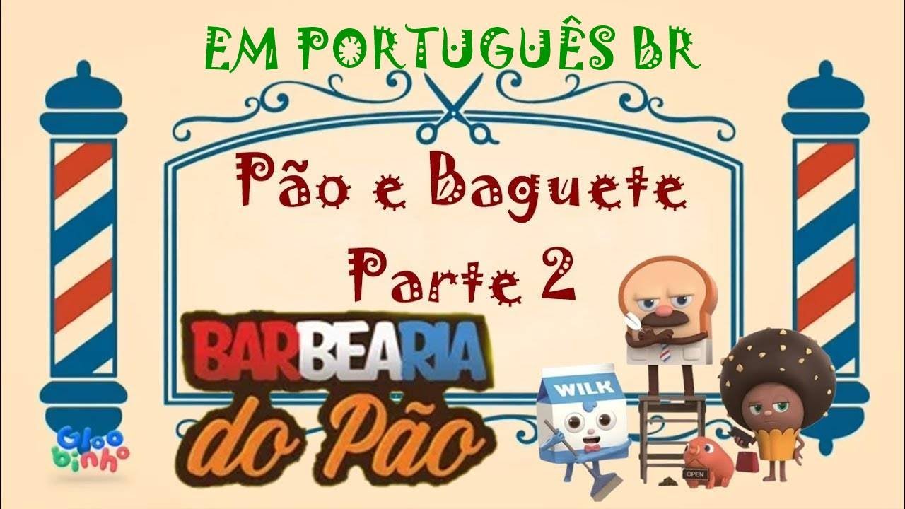 Barbearia do p&atilde;o -  P&atilde;o e Baguete Parte 2 - Em PORTUGU&Ecirc;S