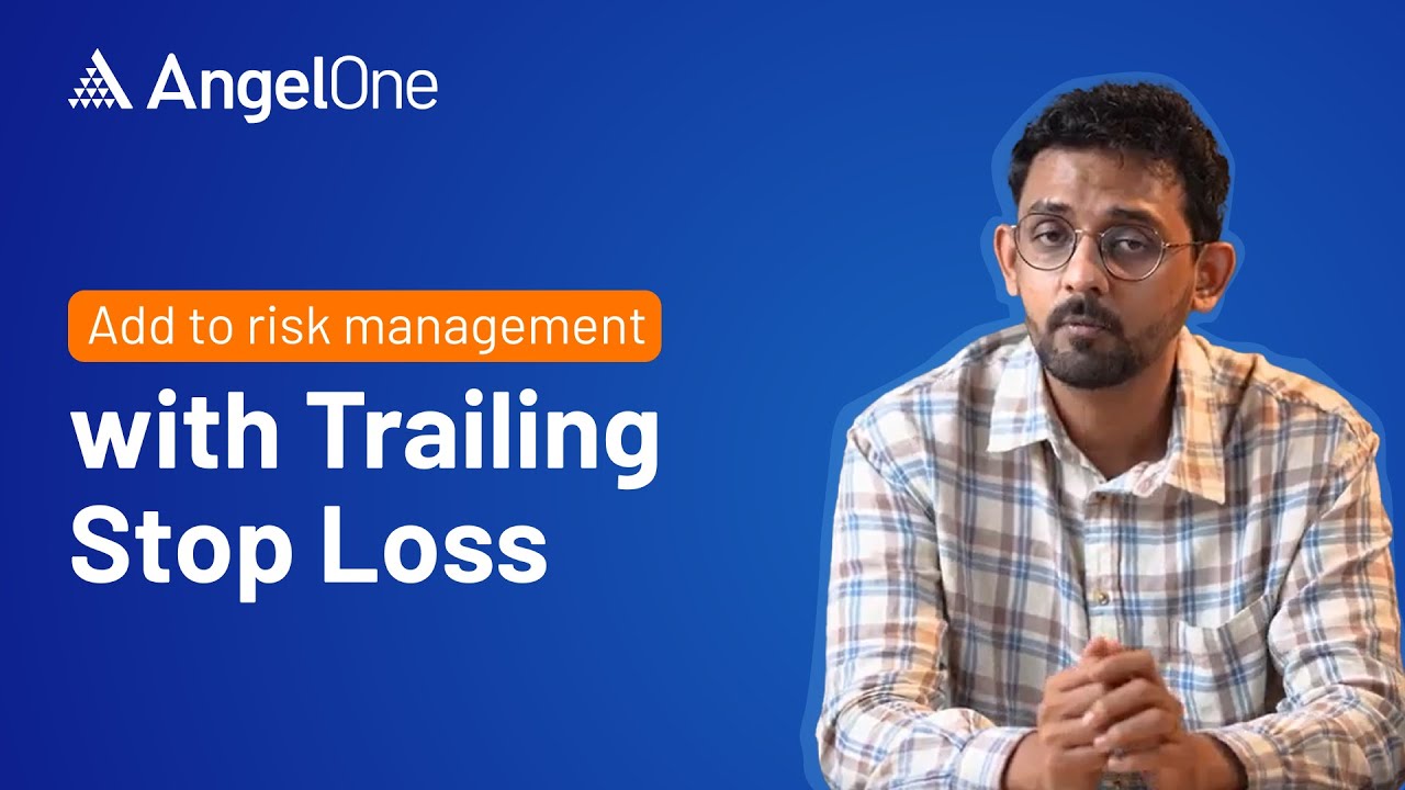 How to Use Trailing Stop Loss for Smarter Risk Management | Angel One