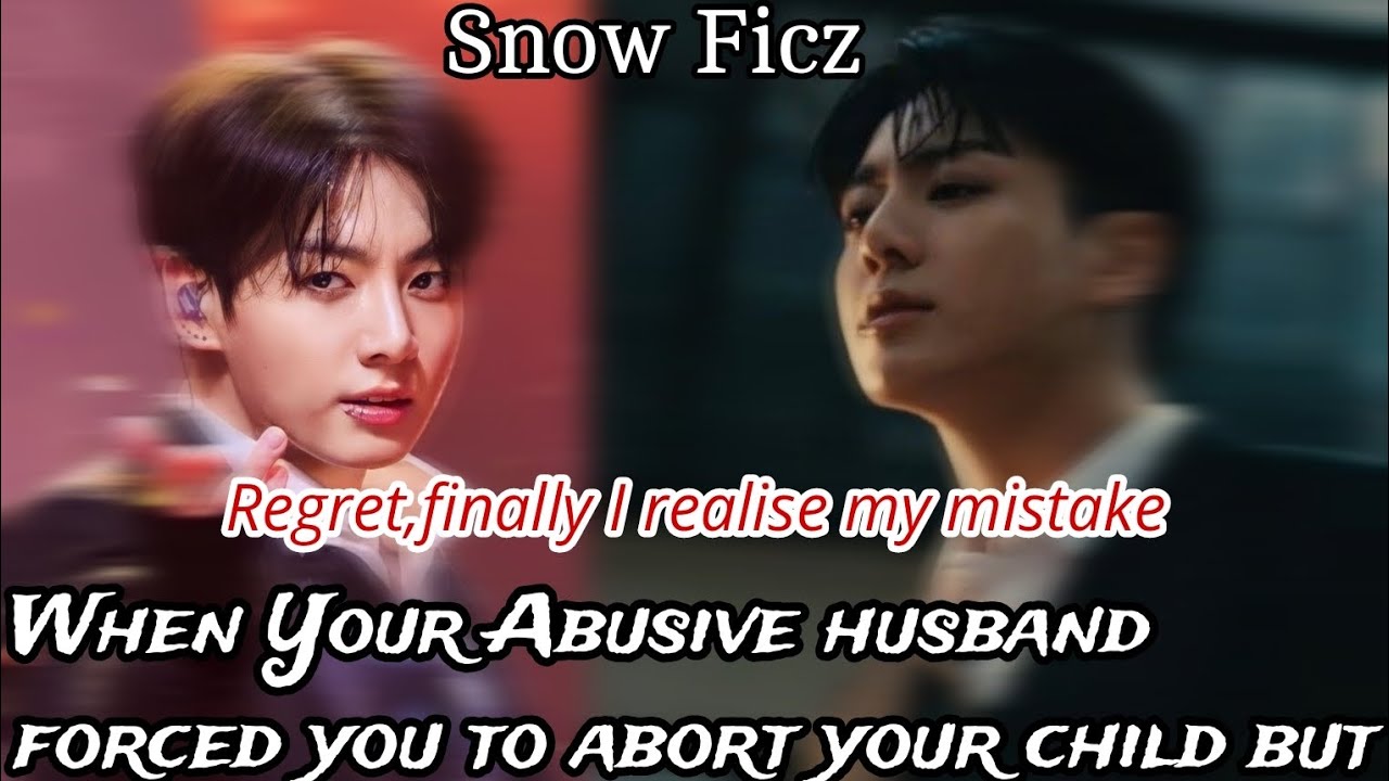 𝐉𝐮𝐧𝐠𝐤𝐨𝐨𝐤 𝐅𝐅• 𝐖𝐡𝐞𝐧 𝐲𝐨𝐮𝐫 𝐀𝐛𝐮𝐬𝐢𝐯𝐞 𝐡𝐮𝐬𝐛𝐚𝐧𝐝 𝐟𝐨𝐫𝐜𝐞𝐝 𝐲𝐨𝐮 𝐭𝐨 𝐚𝐛𝐨𝐫𝐭 𝐲𝐨𝐮𝐫 𝐜𝐡𝐢𝐥𝐝 (𝐑𝐞𝐠𝐫𝐞𝐭) #jungkookff #jungkook