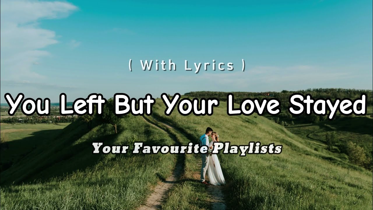 You Left But Your Love Stayed – Emotional Heart Touching English Song | Sad Love Song (Lyrics Video)