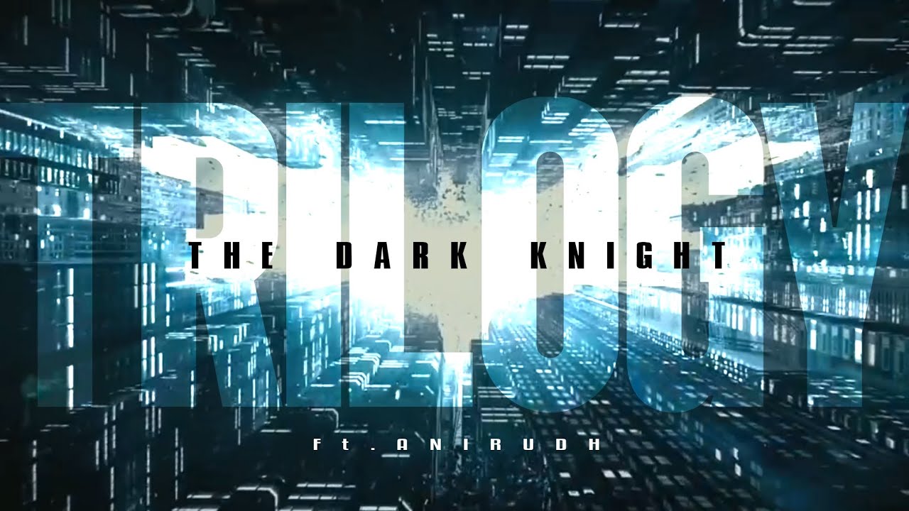 Dark Knight Trilogy | Ft.Anirudh | The Paradise | D draft