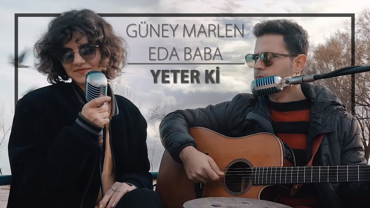 Güney Marlen & Eda Baba - Yeter ki