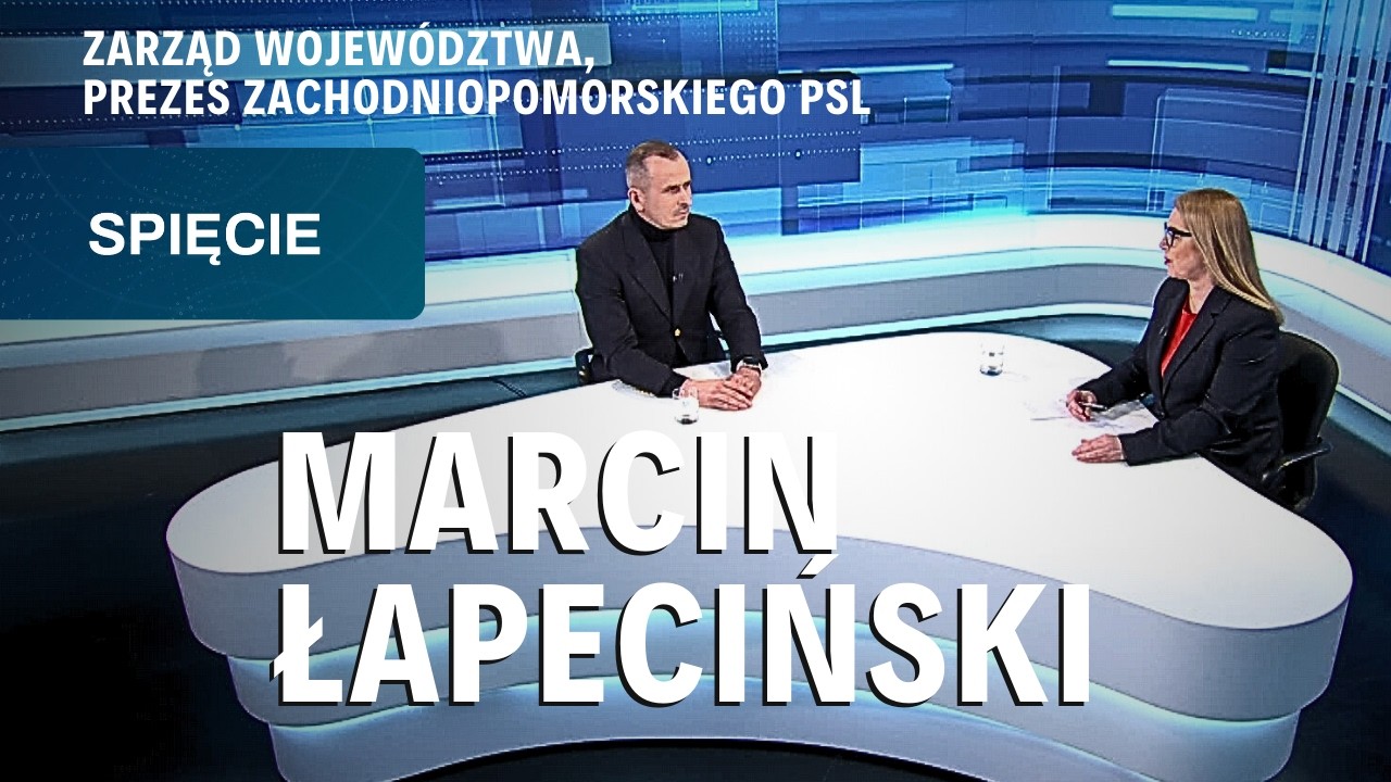 SPIĘCIE z MARCINEM ŁAPECIŃSKIM, zarząd województwa, prezes zachodniopomorskiego PSL