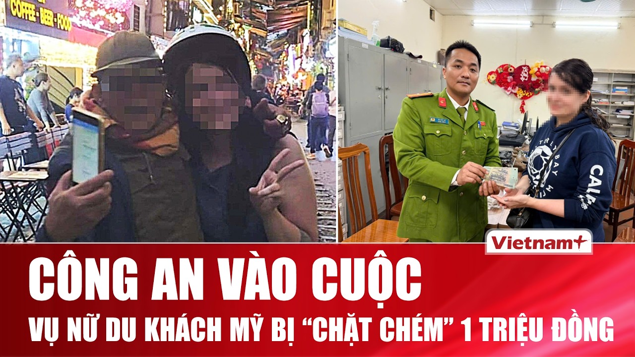 Công an khẩn trương vào cuộc vụ nữ du khách Mỹ bị xe ôm “chặt chém” 1 triệu đồng cho quãng đường 7km