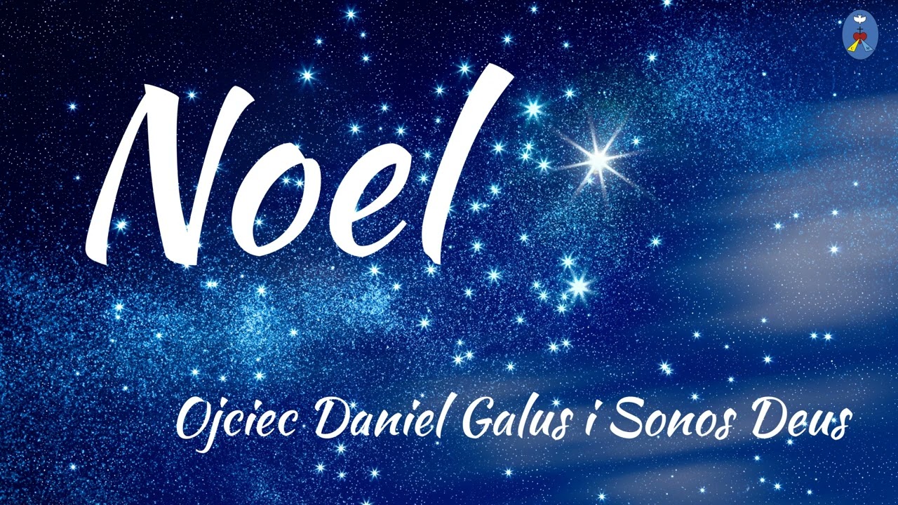 Noel - Ojciec Daniel Galus i Sonos Deus