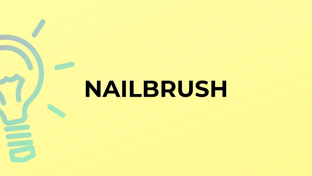 What is the meaning of the word NAILBRUSH?
