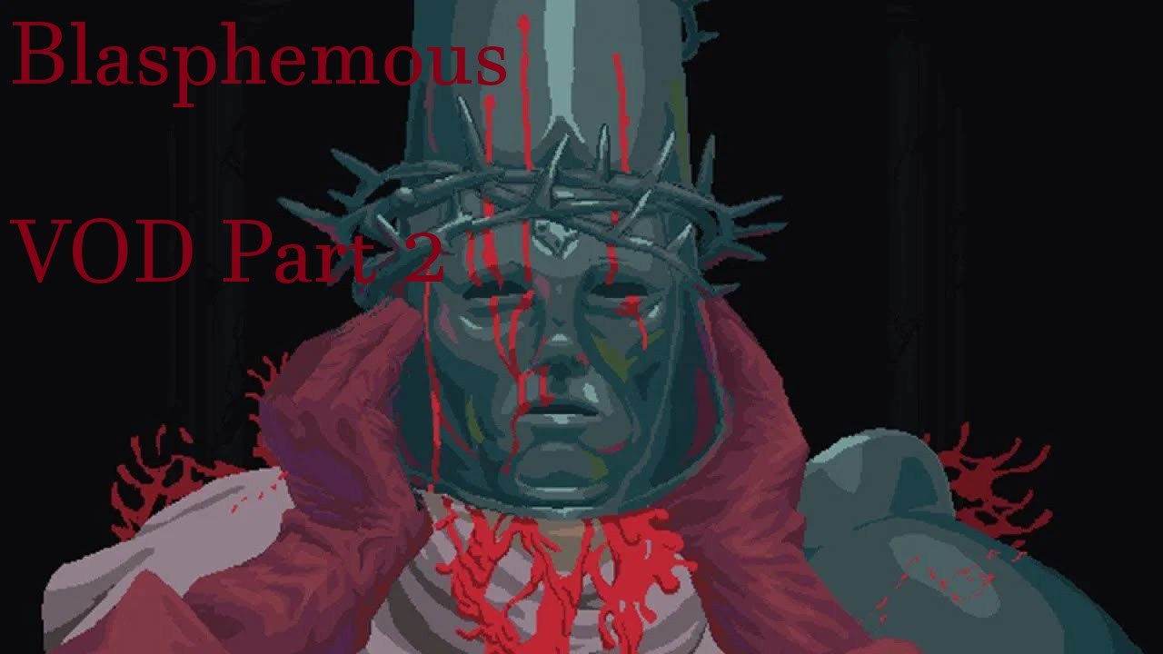 Blasphemy... See what i did there | Blasphemous VOD Part 2