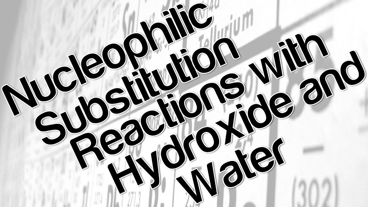 Nucleophilic substitution reactions with hydroxide and water