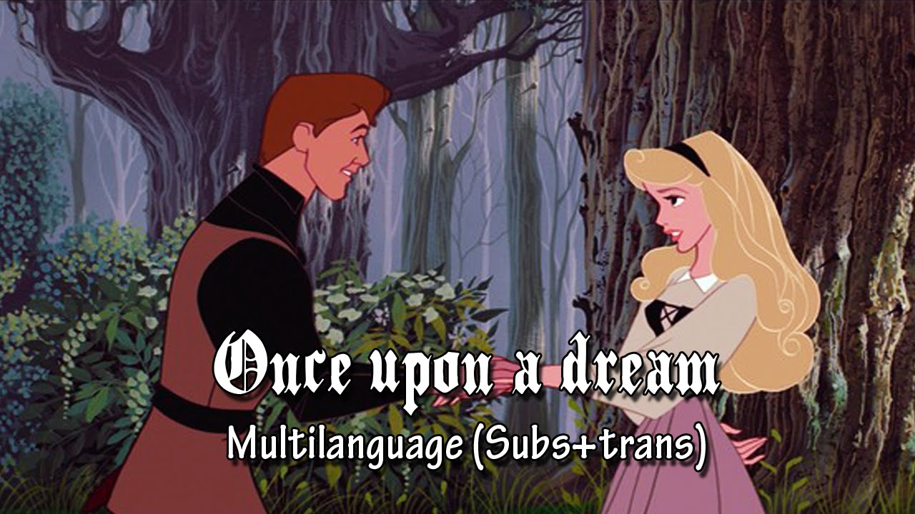 Once upon a dream - Multilanguage (Subs+trans)