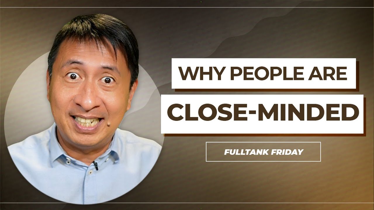 FULLTANK FRIDAY (ENGLISH): Why People Are Close-Minded