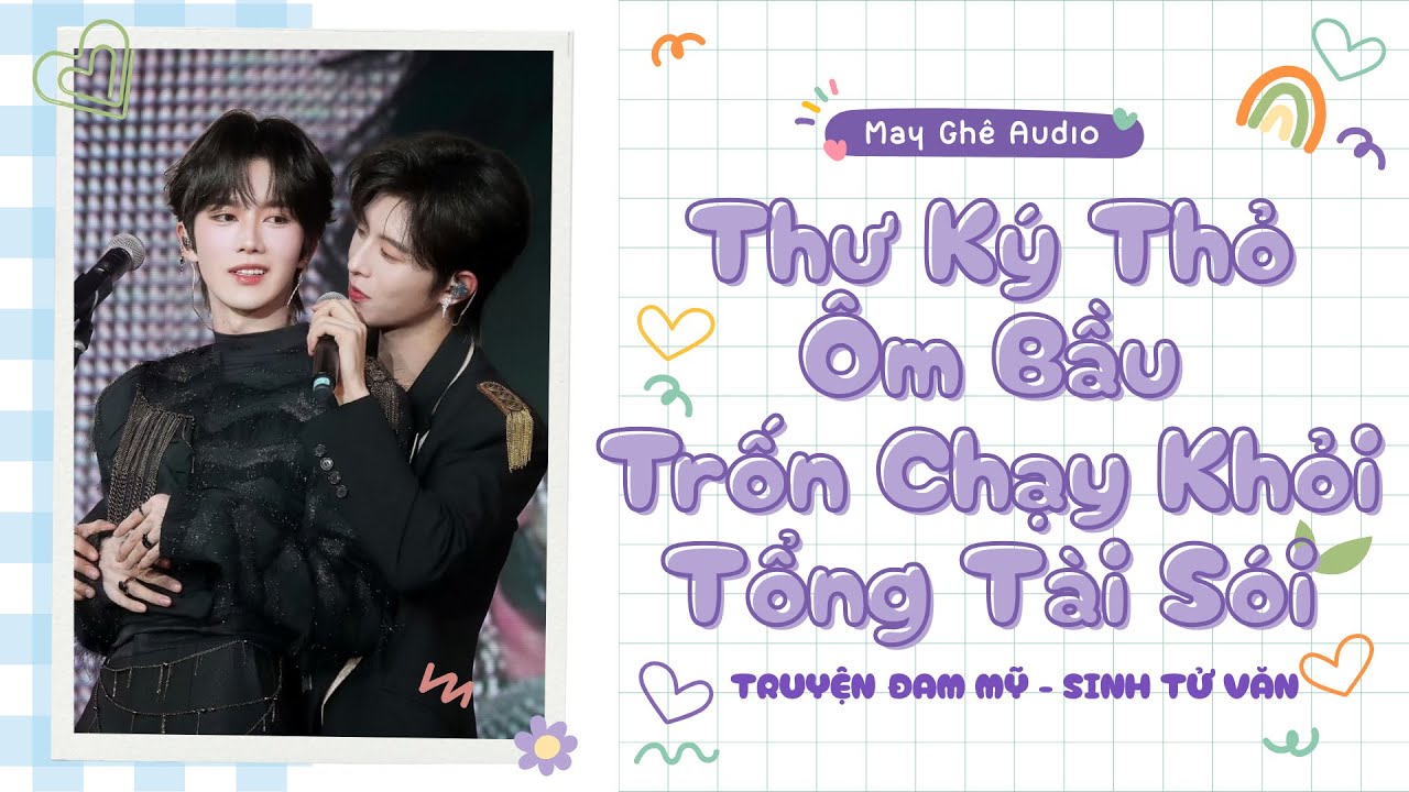 [Truyện Audio Đam Mỹ] Thư Ký Thỏ Ôm Bầu Trốn Chạy Khỏi Tổng Tài Sói | May Ghê Audio | FULL