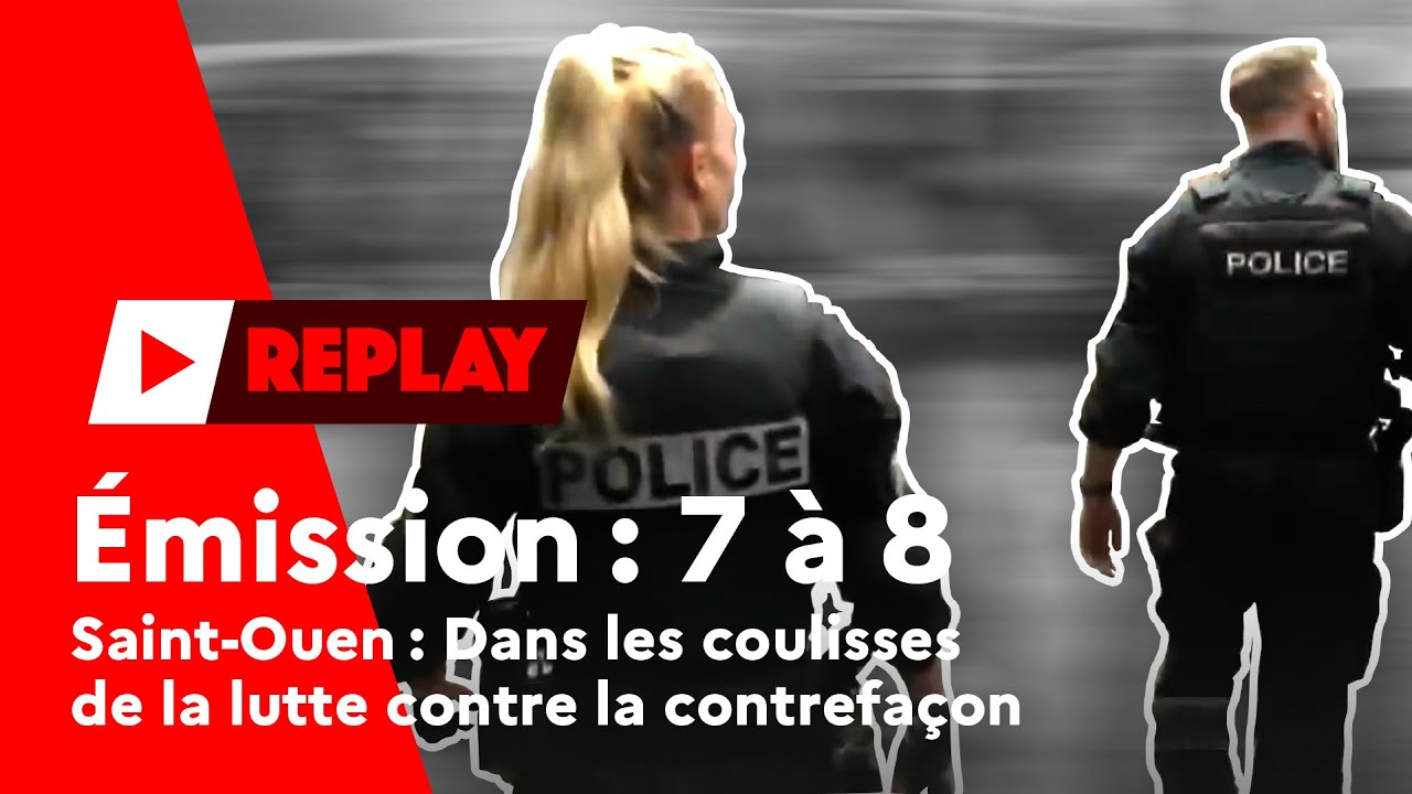 Saint-Ouen : Dans les coulisses de la lutte contre la contrefaçon