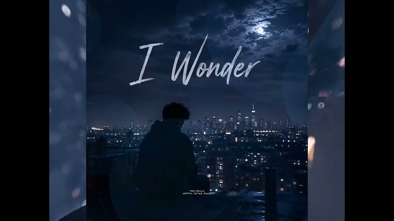 I Wonder - Two Fellas, Muffin, Tayyab, Ramiii (Official Audio)
