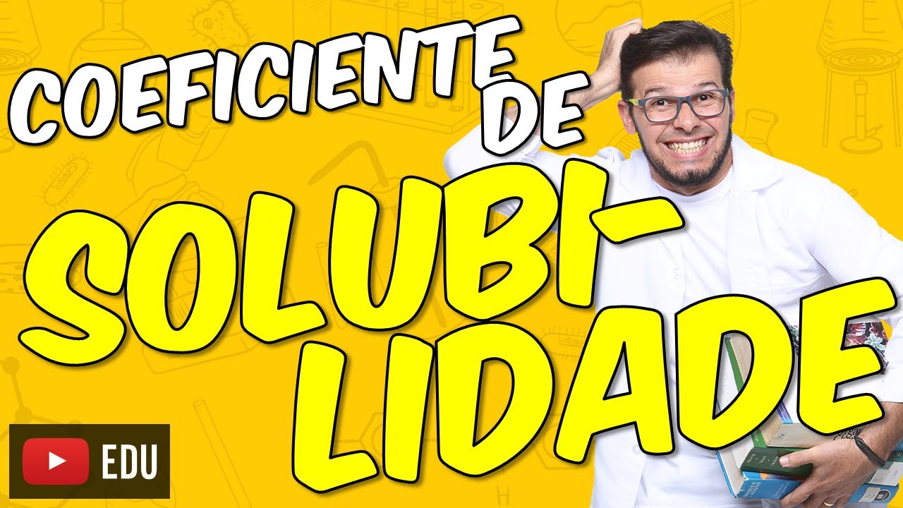 Coeficiente e curva de solubilidade [Modulo 06   Aula 03]