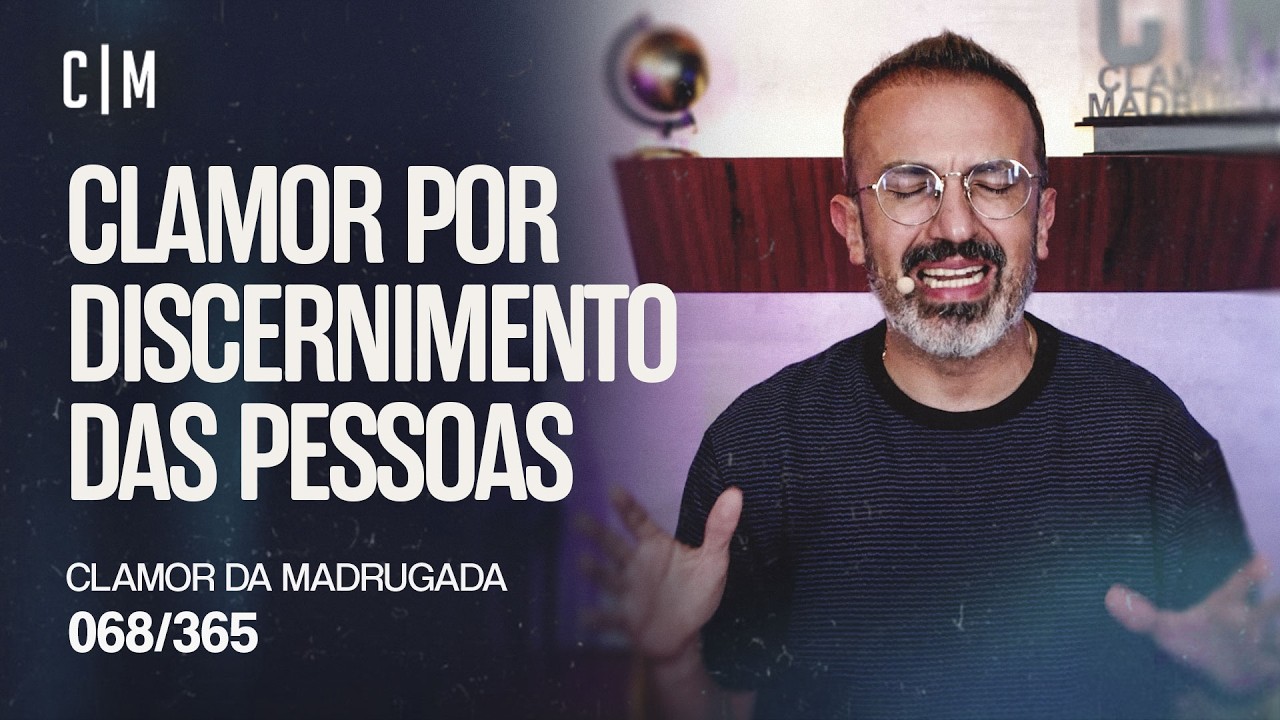 CLAMOR POR DISCERNIMENTO DAS PESSOAS | CM