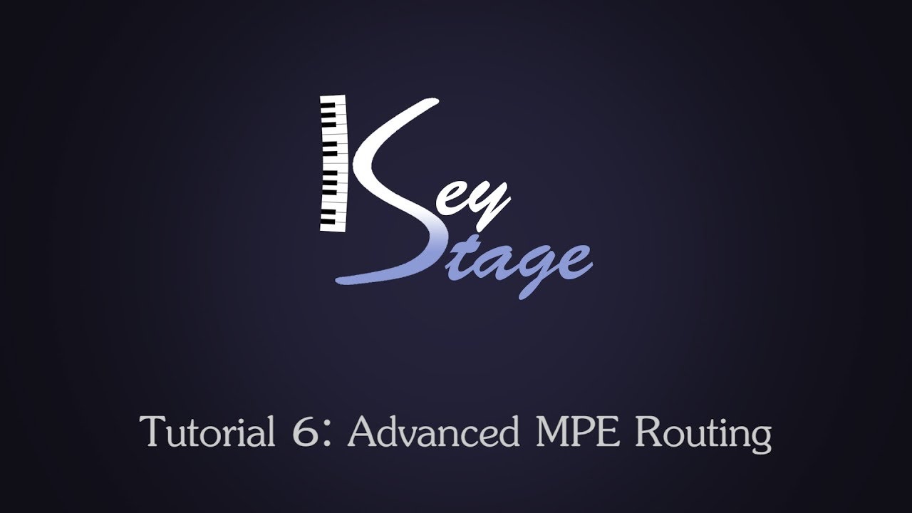KeyStage 1.x Tutorial 6: Advanced MPE Routing