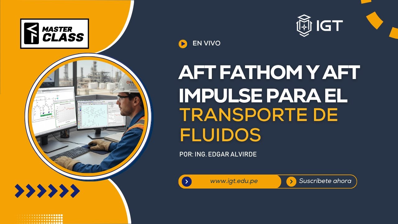 MASTER CLASS: AFT FATHOM y AFT IMPULSE para el transporte de fluidos - Edgar Alvirde