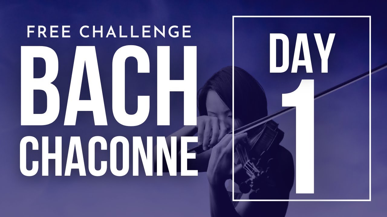 Bach Chaconne Challenge - Day 1