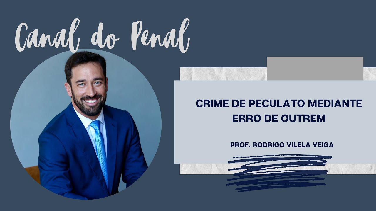 Art. 313 do CP - Peculato Mediante Erro de Outrem