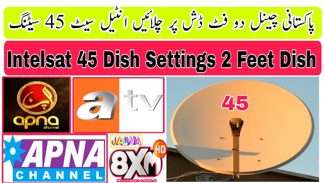 Pakistani Channels add,,Intelsat 45 2 Feet Dish Settings, How To Set 45e,, paksatmm1 