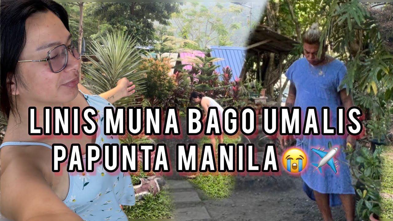 LINIS MUNA NG HINAGUAN | BACK TO MANILA NA😭😭😭