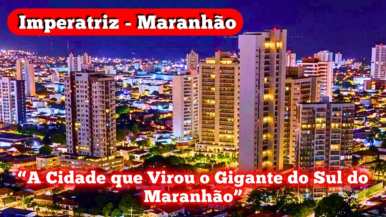 Imperatriz (MA): A Cidade que Virou o Gigante do Sul do Maranhão