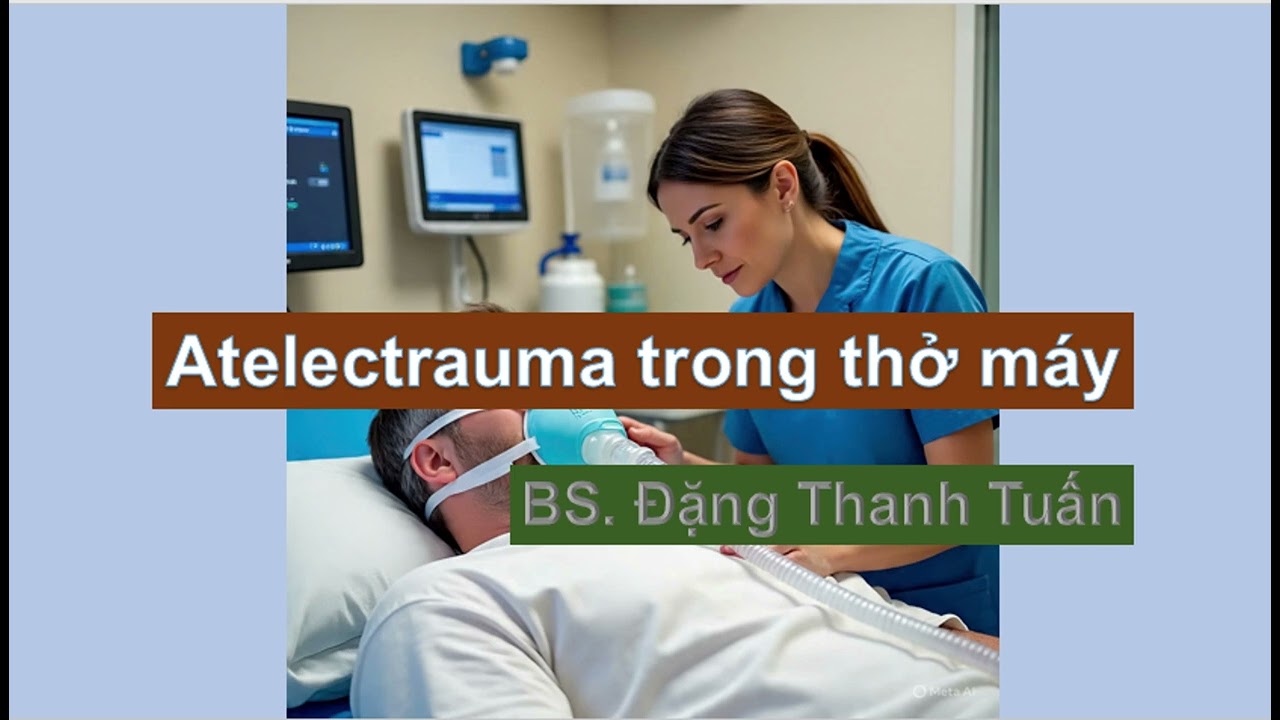 250710 Atelectrauma trong thở m&aacute;y