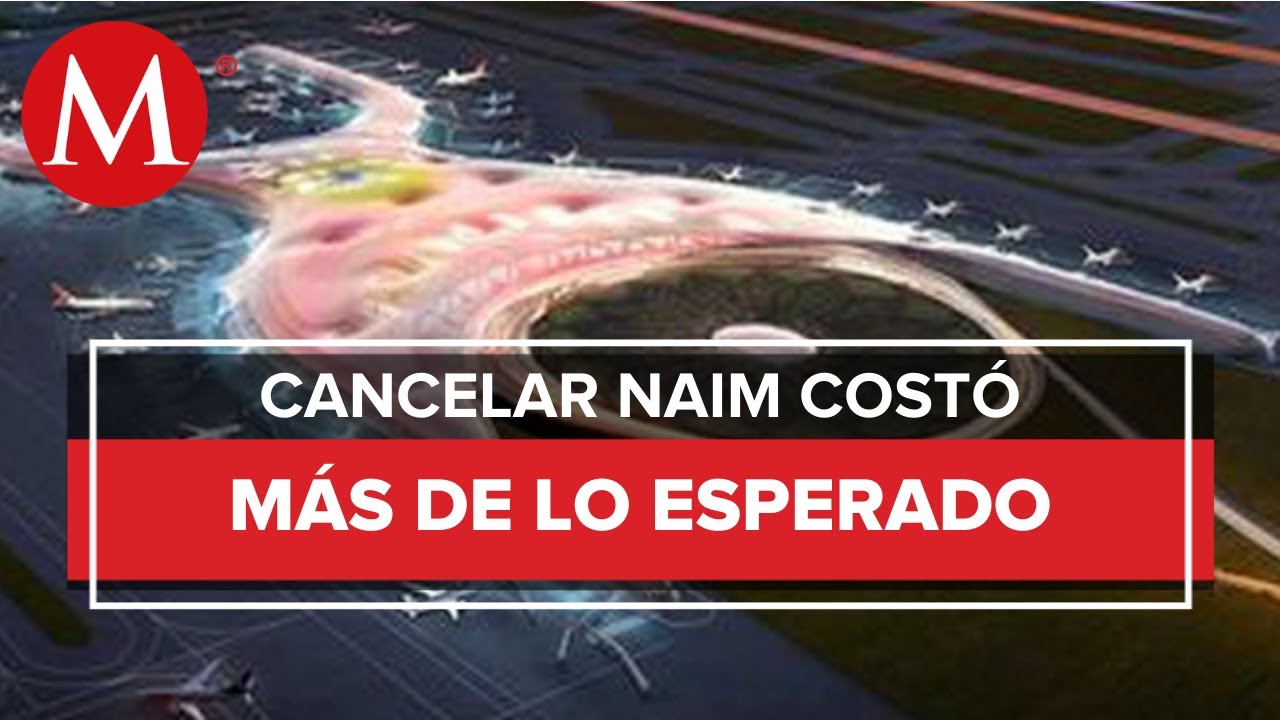 Costo real de cancelación del NAIM será de más de 331 mil mdp