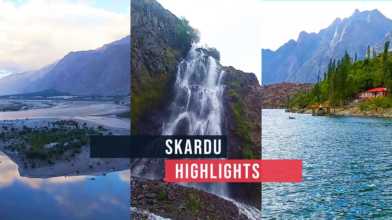 Skardu - Travel Highlights - Gilgit Baltistan, Pakistan