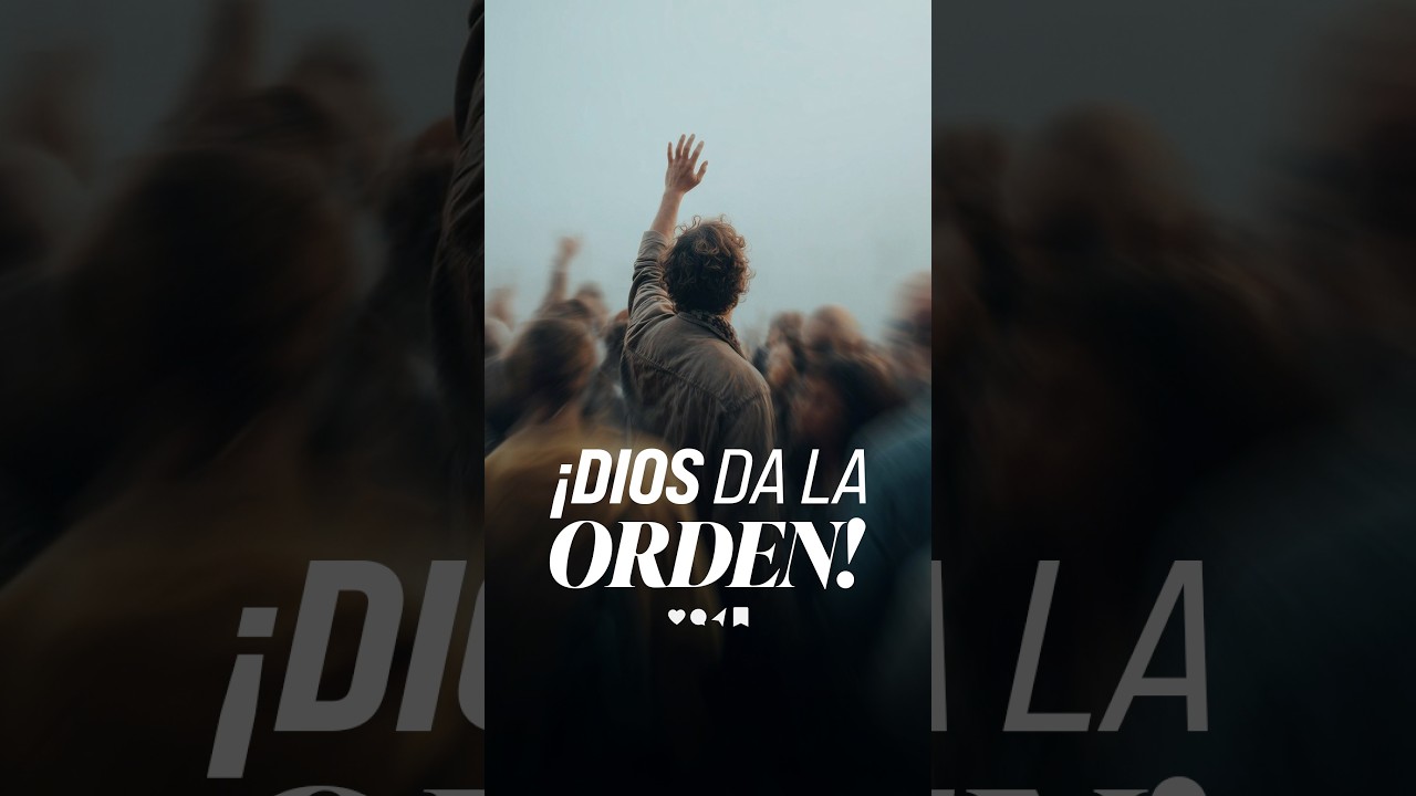 ¡Dios da la orden!